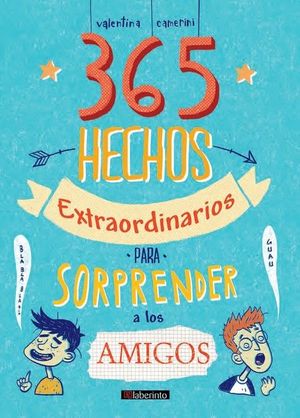 365 HECHOS EXTRAORDINARIOS PARA SORPRENDER A LOS AMIGOS