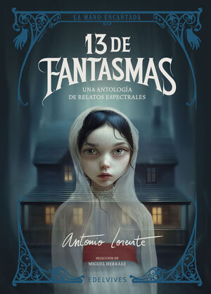 13 DE FANTASMAS . UNA ANTOLOGÍA DE RELATOS ESPECTRALES