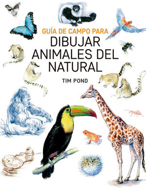 GUIA DE CAMPO DIBUJAR ANIMALES DEL NATURAL