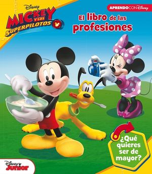 EL LIBRO DE LAS PROFESIONES DE MICKEY MOUSE (LAS PROFESIONES CON DISNEY)