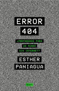 ERROR 404 : ¿PREPARADOS PARA UN MUNDO SIN INTERNET?