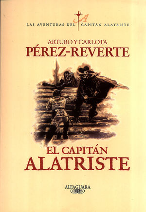 EL CAPITAN ALATRISTE. ARTURO PEREZ-REVERTE. ALFAGUARA