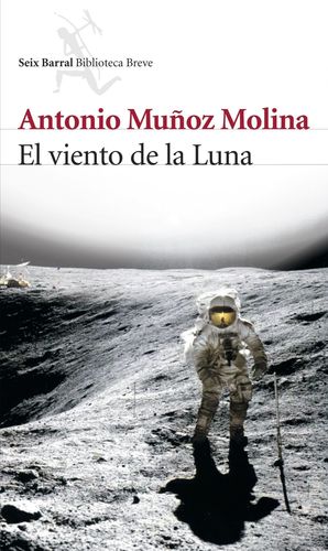 VIENTO DE LA LUNA / ANTONIO MUÑOZ MOLINA / SEIX BARRAL