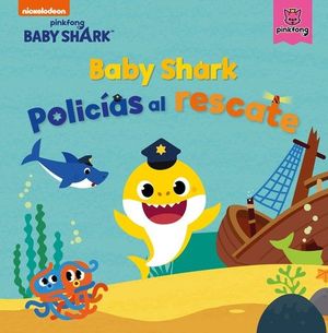 POLICIAS AL RESCATE . BABY SHARK