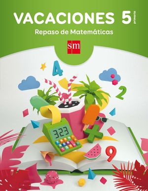 VACACIONES 5 : REPASO DE MATEMÁTICAS. 5 EDUCACIÓN PRIMARIA