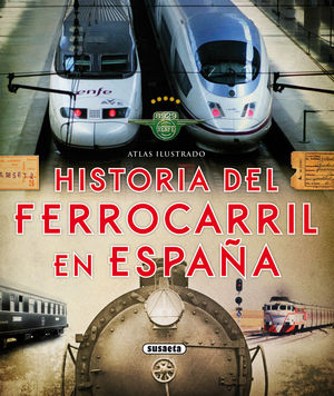 ATLAS ILUSTRADO HISTORIA DEL FERROCARRIL EN ESPAÑA