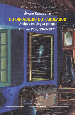 NO OBRADOIRO DO FABULADOR. ARTIGOS EN LINGUA GALEGA. FARO DE VIGO, 1963-1971