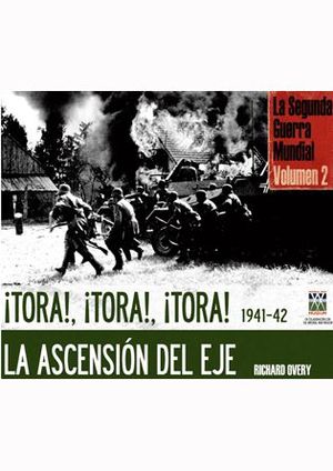 TORA, TORA, TORA 1941-1942 ASCENSION DEL EJE, LA