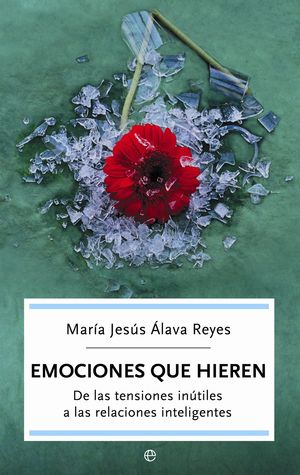 EMOCIONES QUE HIEREN / MARIA JESUS ALAVA REYES / ESFERA