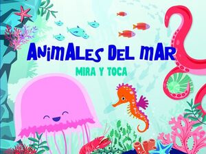 ANIMALES DEL MAR MIRA Y TOCA